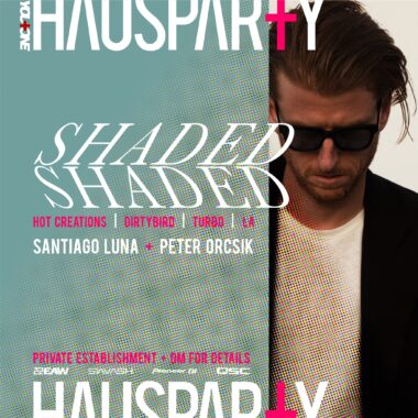 HAUSPARTY w/ Shaded (Hot Creations | Dirtybird | LA)
