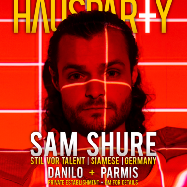 HAUSPARTY w/ Sam Shure (Stil vor Talent | Siamese | Germany)